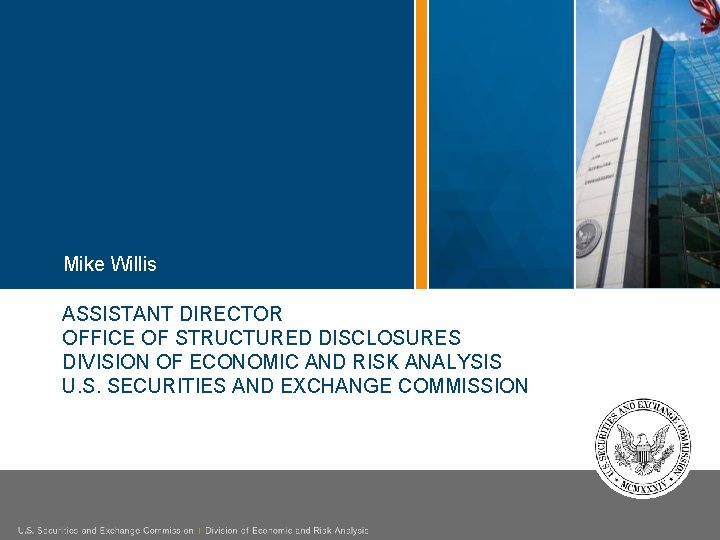 Mike Willis ASSISTANT DIRECTOR OFFICE OF STRUCTURED DISCLOSURES DIVISION OF ECONOMIC AND RISK ANALYSIS