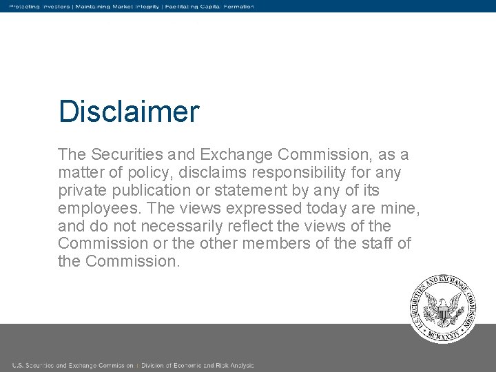 Disclaimer The Securities and Exchange Commission, as a matter of policy, disclaims responsibility for