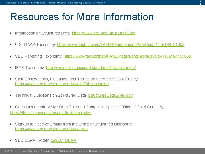 3 4 Resources for More Information § Information on Structured Data: https: //www. sec.