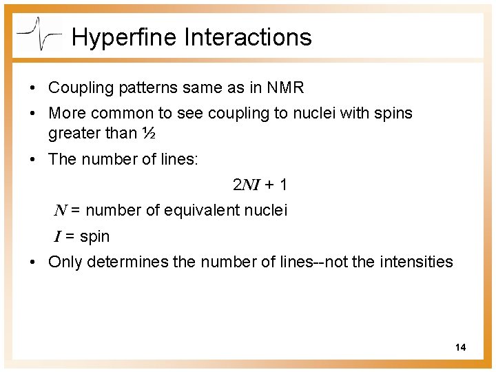 Hyperfine Interactions • Coupling patterns same as in NMR • More common to see