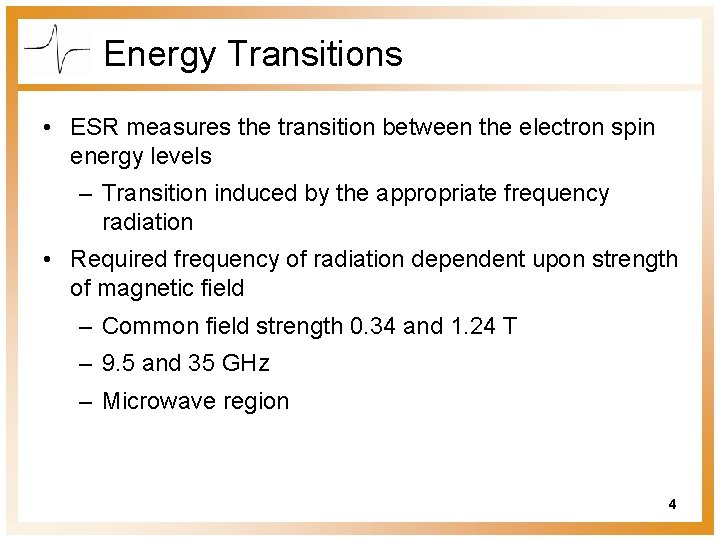 Energy Transitions • ESR measures the transition between the electron spin energy levels –