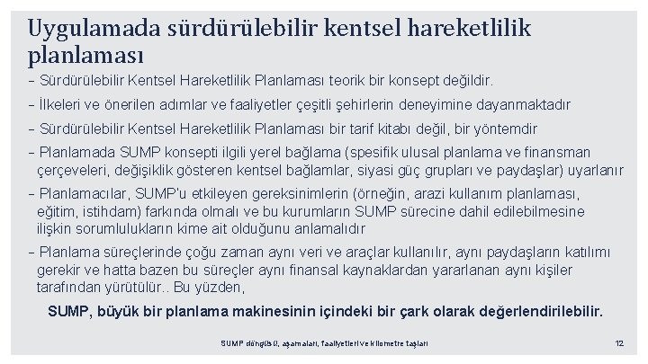 Uygulamada sürdürülebilir kentsel hareketlilik planlaması –Sürdürülebilir Kentsel Hareketlilik Planlaması teorik bir konsept değildir. –İlkeleri