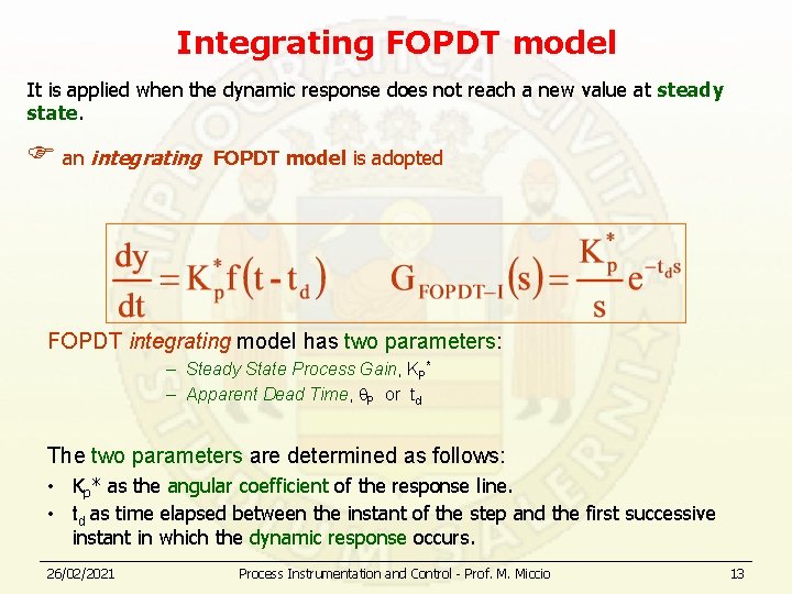 Integrating FOPDT model It is applied when the dynamic response does not reach a