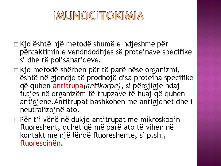 � Kjo është një metodë shumë e ndjeshme përcaktimin e vendndodhjes së proteinave specifike