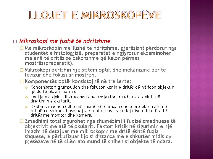 � Mikroskopi me fushë të ndritshme � Me mikroskopin me fushë të ndritshme, gjerësisht