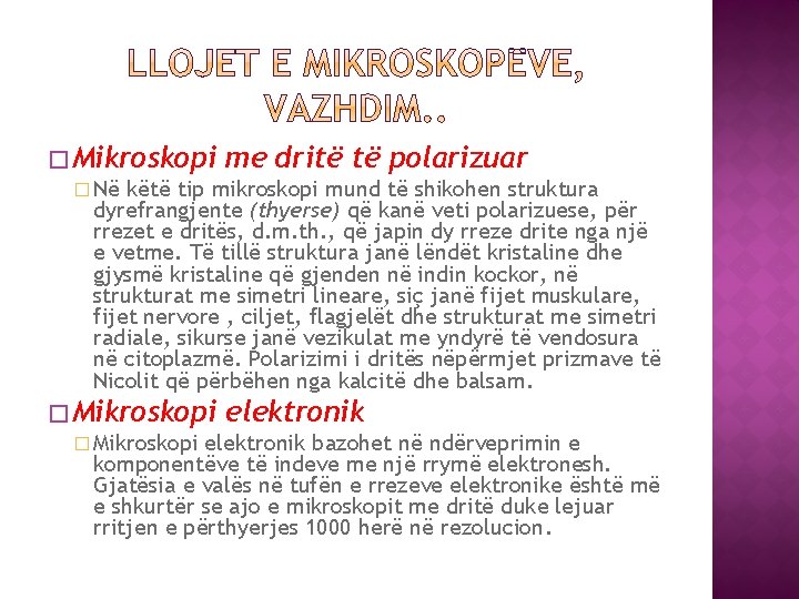 � Mikroskopi me dritë të polarizuar � Në këtë tip mikroskopi mund të shikohen