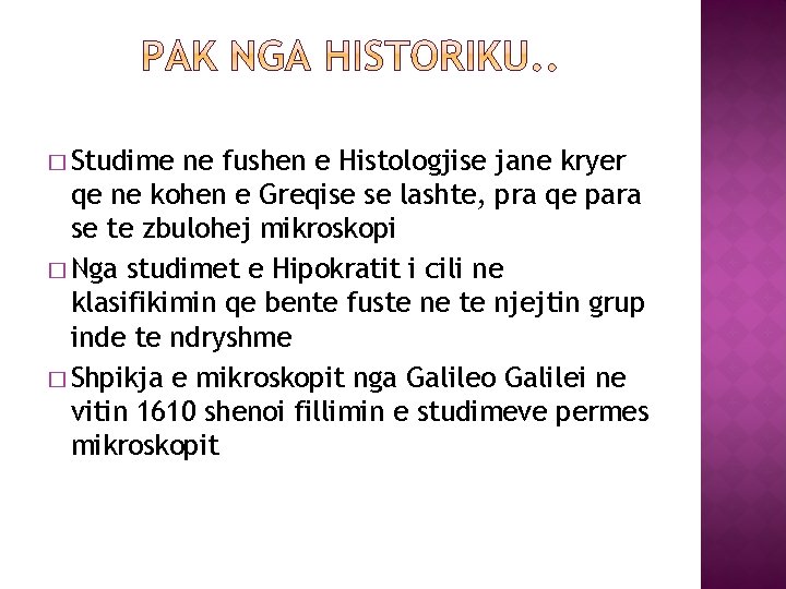 � Studime ne fushen e Histologjise jane kryer qe ne kohen e Greqise se