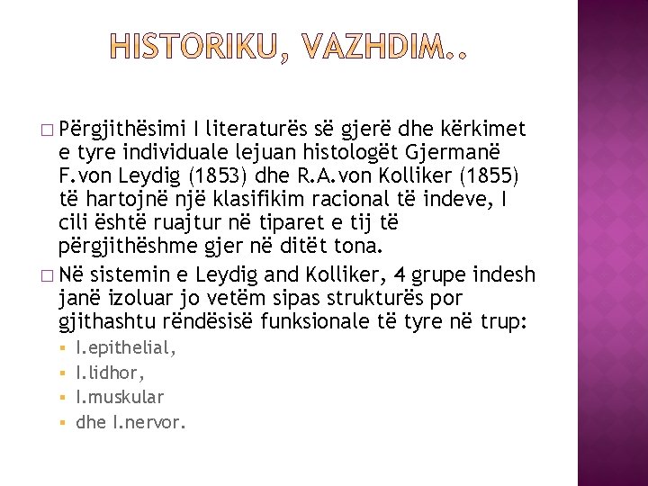 � Përgjithësimi I literaturës së gjerë dhe kërkimet e tyre individuale lejuan histologët Gjermanë