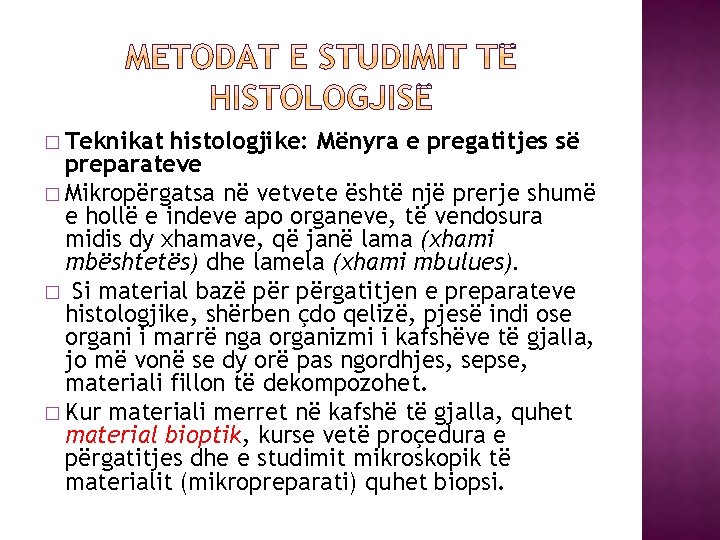 � Teknikat histologjike: Mënyra e pregatitjes së preparateve � Mikropërgatsa në vetvete është një