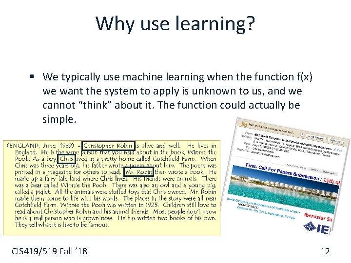 Why use learning? § We typically use machine learning when the function f(x) we