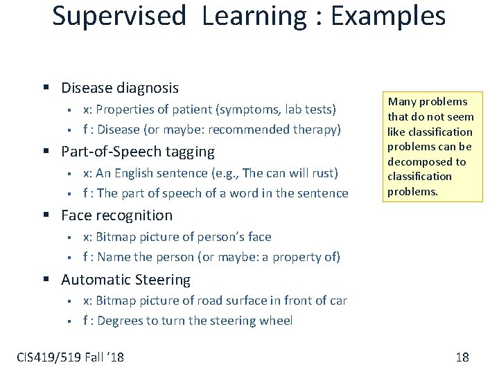 Supervised Learning : Examples § Disease diagnosis § § x: Properties of patient (symptoms,