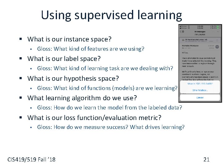 Using supervised learning § What is our instance space? § Gloss: What kind of