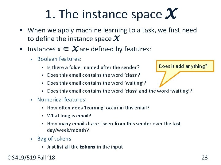 1. The instance space X § When we apply machine learning to a task,