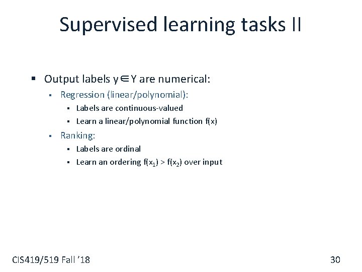 Supervised learning tasks II § Output labels y∈Y are numerical: § Regression (linear/polynomial): §