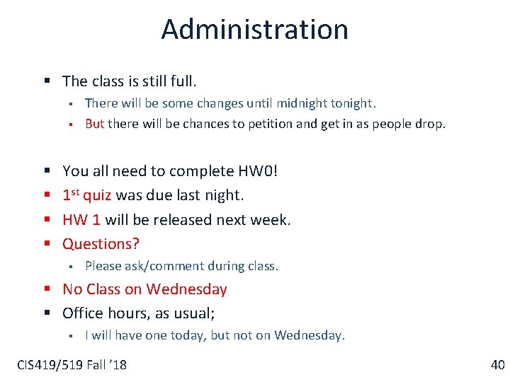 Administration § The class is still full. § § § There will be some