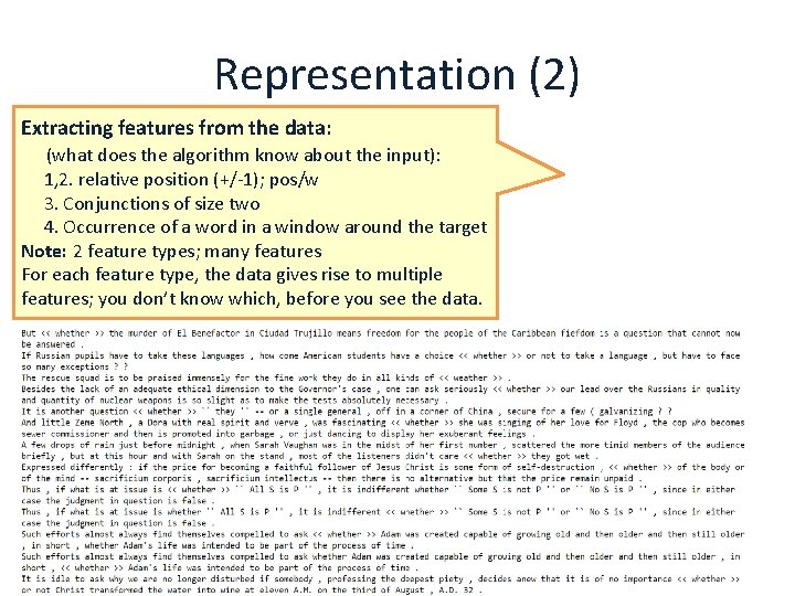 Representation (2) Extracting features from the data: (what does the algorithm know about the