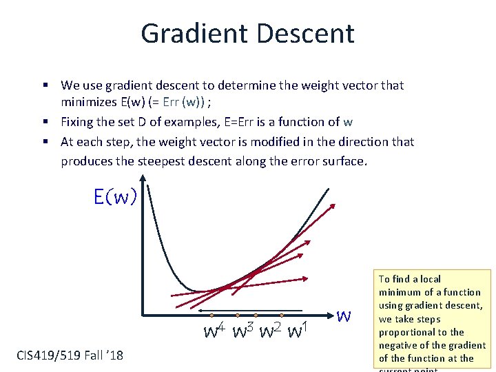 Gradient Descent § We use gradient descent to determine the weight vector that minimizes