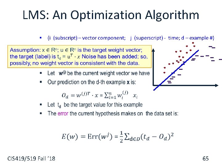 LMS: An Optimization Algorithm § CIS 419/519 Fall ’ 18 65 