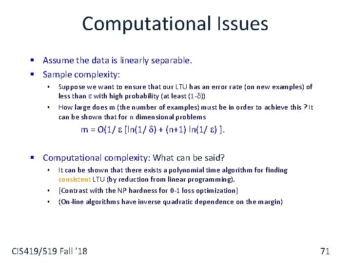 Computational Issues § Assume the data is linearly separable. § Sample complexity: § §