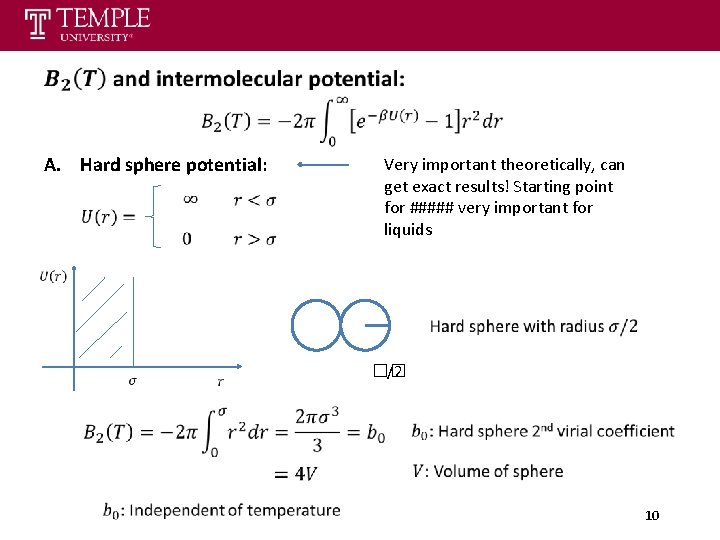  A. Hard sphere potential: Very important theoretically, can get exact results! Starting point