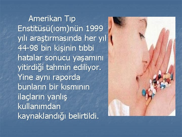  Amerikan Tıp Enstitüsü(ıom)nün 1999 yılı araştırmasında her yıl 44 -98 bin kişinin tıbbi