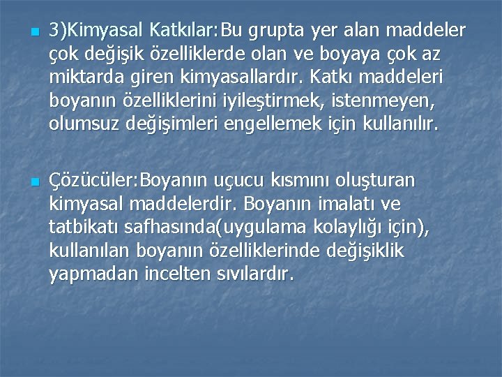 n n 3)Kimyasal Katkılar: Bu grupta yer alan maddeler çok değişik özelliklerde olan ve