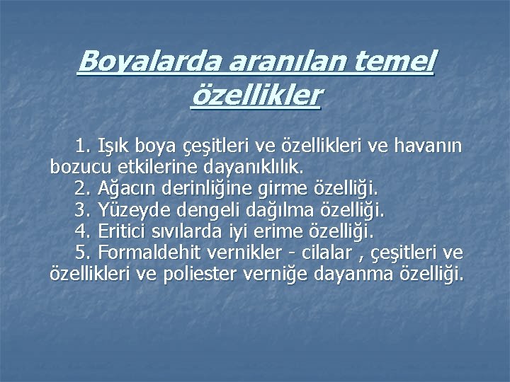 Boyalarda aranılan temel özellikler 1. Işık boya çeşitleri ve özellikleri ve havanın bozucu etkilerine