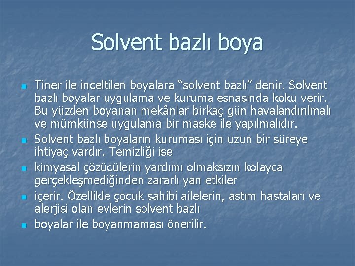 Solvent bazlı boya n n n Tiner ile inceltilen boyalara “solvent bazlı” denir. Solvent