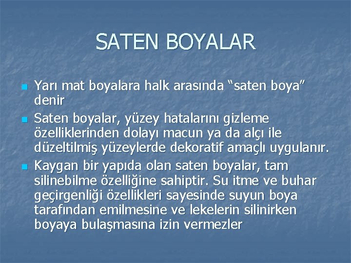 SATEN BOYALAR n n n Yarı mat boyalara halk arasında “saten boya” denir Saten