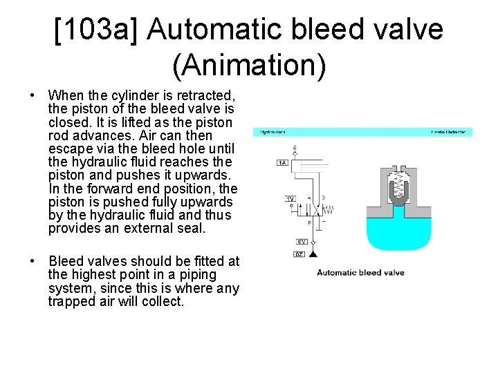 [103 a] Automatic bleed valve (Animation) • When the cylinder is retracted, the piston