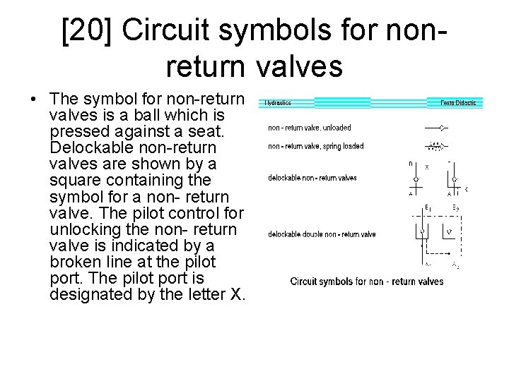[20] Circuit symbols for nonreturn valves • The symbol for non-return valves is a
