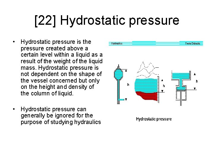 [22] Hydrostatic pressure • Hydrostatic pressure is the pressure created above a certain level