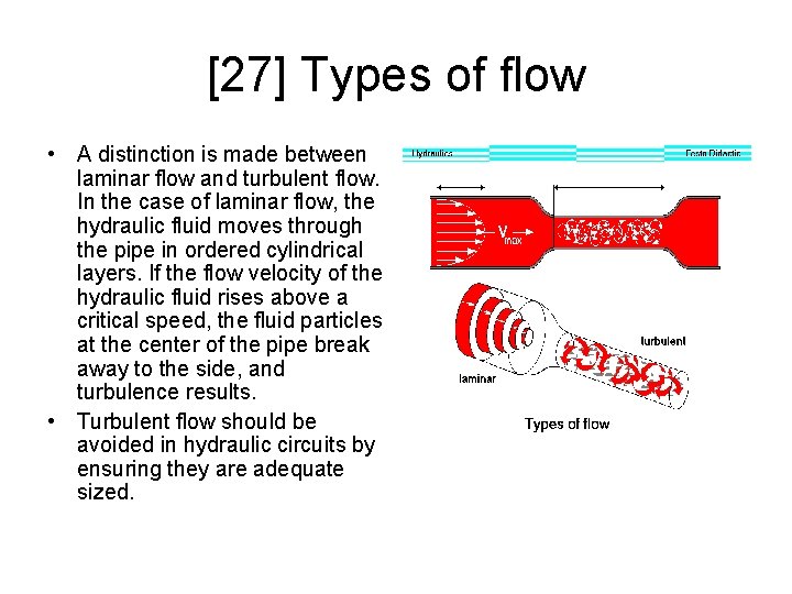 [27] Types of flow • A distinction is made between laminar flow and turbulent