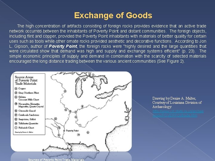Exchange of Goods The high concentration of artifacts consisting of foreign rocks provides evidence