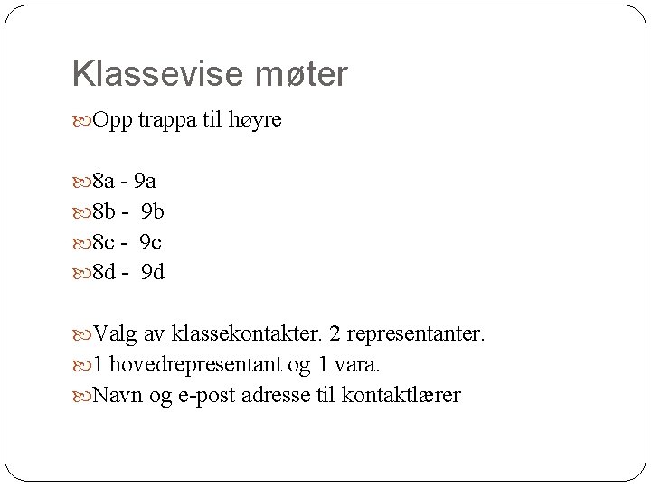 Klassevise møter Opp trappa til høyre 8 a - 9 a 8 b -