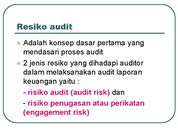 Resiko audit Adalah konsep dasar pertama yang mendasari proses audit l 2 jenis resiko