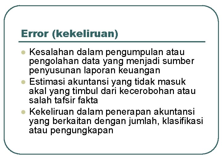 Error (kekeliruan) l l l Kesalahan dalam pengumpulan atau pengolahan data yang menjadi sumber