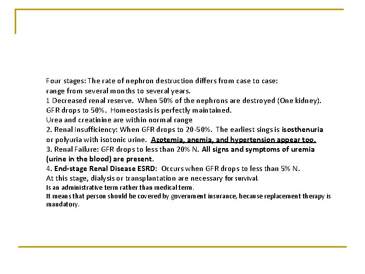 Four stages: The rate of nephron destruction differs from case to case: range from Four stages: The rate of nephron destruction differs from case to case: range from