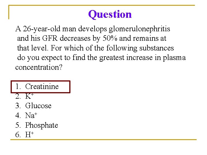 Question A 26 -year-old man develops glomerulonephritis and his GFR decreases by 50% and Question A 26 -year-old man develops glomerulonephritis and his GFR decreases by 50% and