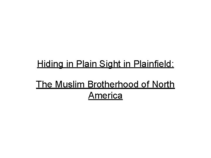 Hiding in Plain Sight in Plainfield: The Muslim Brotherhood of North America 