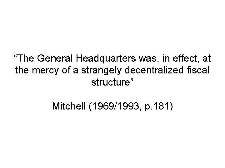 “The General Headquarters was, in effect, at the mercy of a strangely decentralized fiscal