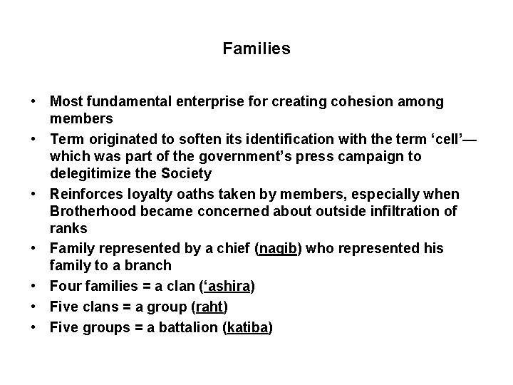 Families • Most fundamental enterprise for creating cohesion among members • Term originated to