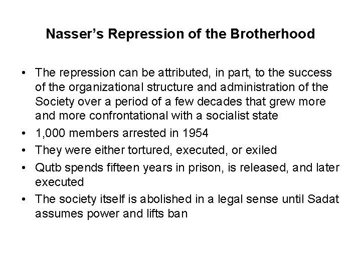 Nasser’s Repression of the Brotherhood • The repression can be attributed, in part, to