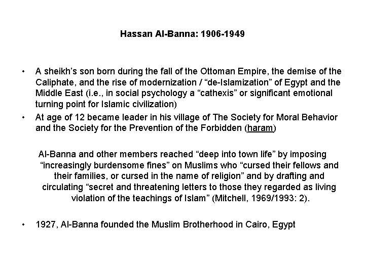 Hassan Al-Banna: 1906 -1949 • • A sheikh’s son born during the fall of