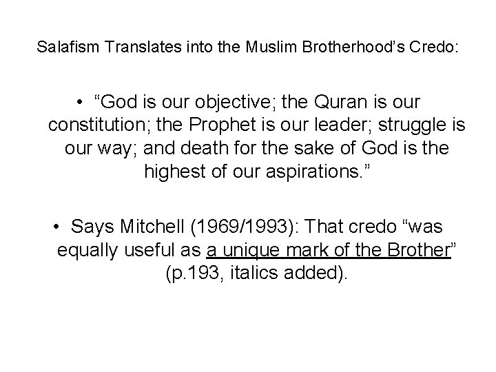 Salafism Translates into the Muslim Brotherhood’s Credo: • “God is our objective; the Quran