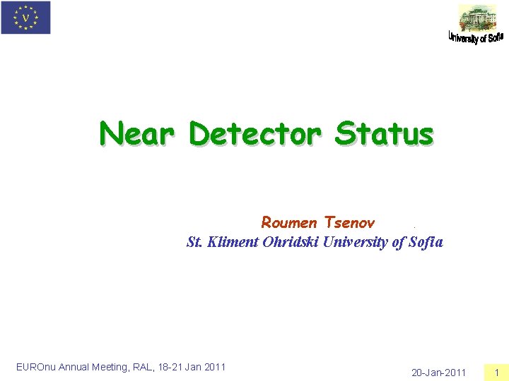 Near Detector Status Roumen Tsenov St. Kliment Ohridski University of Sofia. EUROnu Annual Meeting,