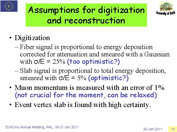 Assumptions for digitization and reconstruction • Digitization – Fiber signal is proportional to energy