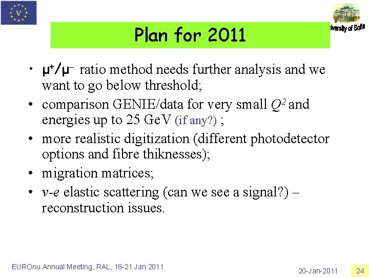 Plan for 2011 • μ+/μ– ratio method needs further analysis and we want to