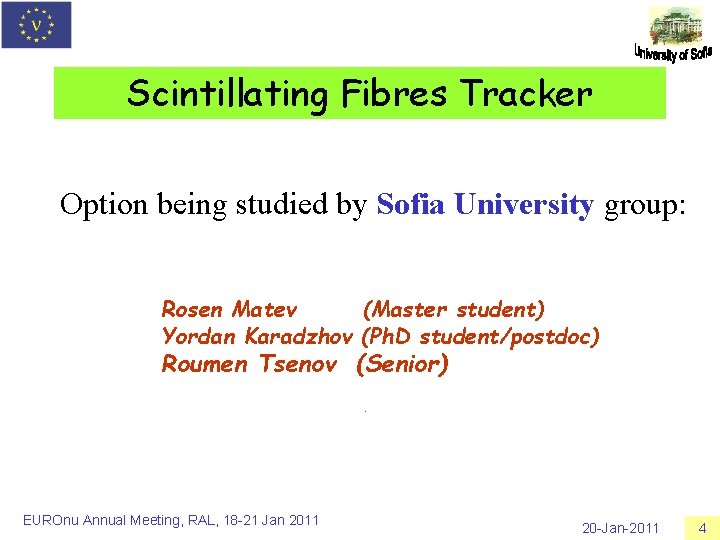Scintillating Fibres Tracker Option being studied by Sofia University group: Rosen Matev (Master student)