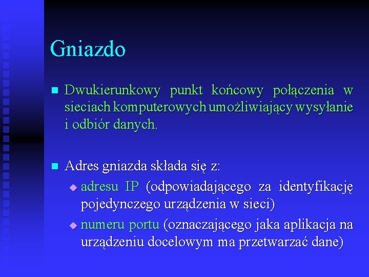 Gniazdo n Dwukierunkowy punkt końcowy połączenia w sieciach komputerowych umożliwiający wysyłanie i odbiór danych.